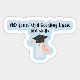 PhD done: Still Googling basic life skills Sticker